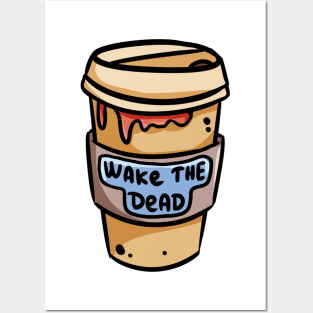 Wake The Dead Coffee Cup Posters and Art